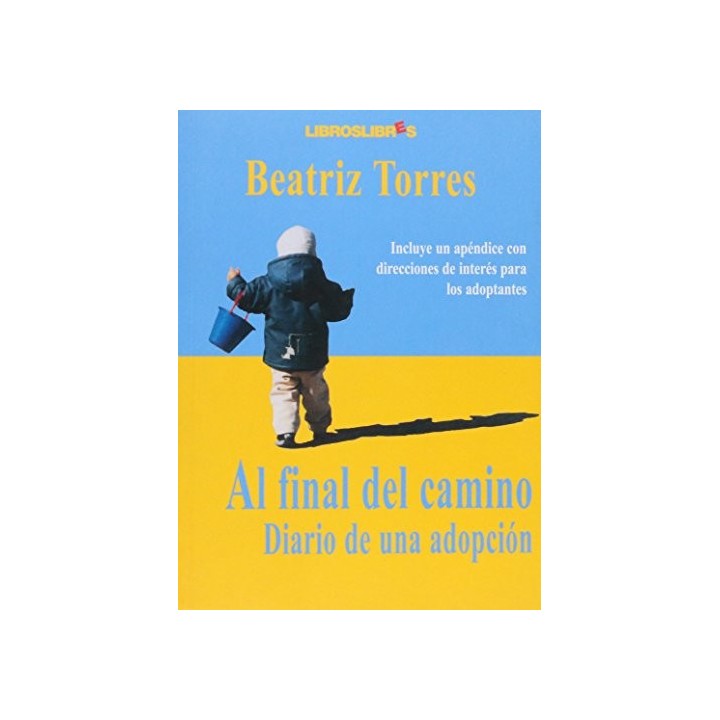 Al final del camino. Diario de una adopción : incluye un ápendice con direcciones de interés para los adoptantes (Primera edició